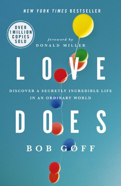 Love Does: Discover a Secretly Incredible Life in an Ordinary World cover