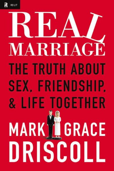 Real Marriage: The Truth About Sex, Friendship, & Life Together cover