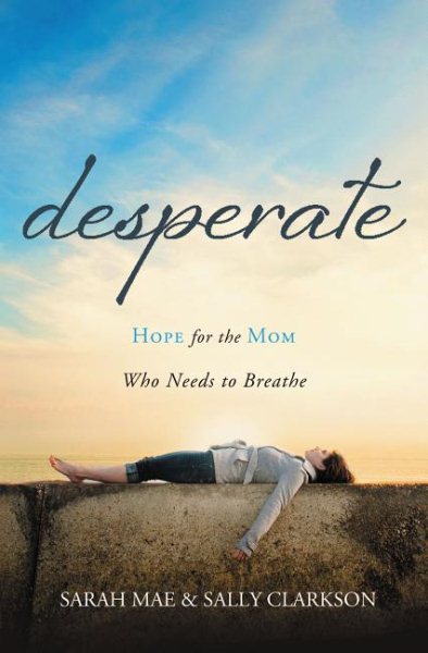 Desperate: Hope for the Mom Who Needs to Breathe cover