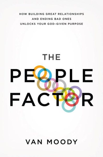 The People Factor: How Building Great Relationships and Ending Bad Ones Unlocks Your God-Given Purpose cover