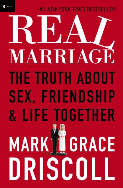 Real Marriage: The Truth About Sex, Friendship, and Life Together