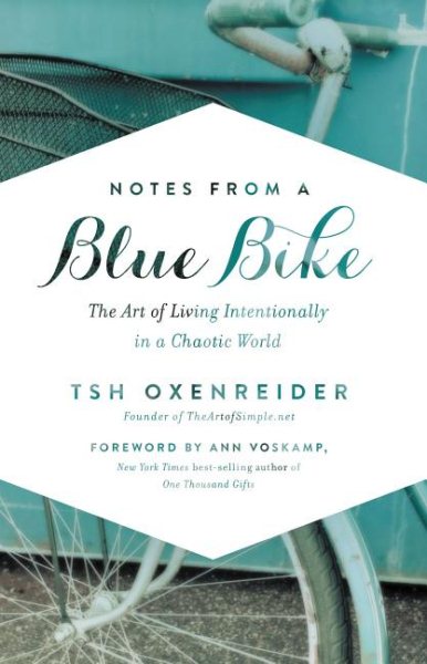 Notes from a Blue Bike: The Art of Living Intentionally in a Chaotic World cover