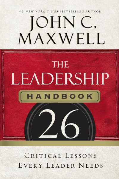 The Leadership Handbook: 26 Critical Lessons Every Leader Needs cover