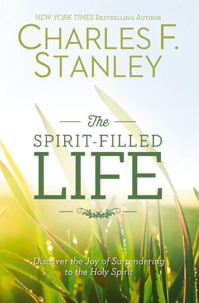 The Spirit-Filled Life: Discover the Joy of Surrendering to the Holy Spirit cover