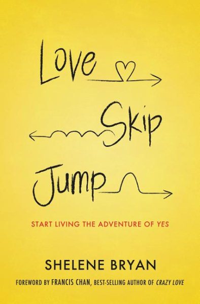 Love, Skip, Jump: Start Living the Adventure of Yes cover