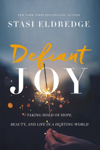 Defiant Joy: Taking Hold of Hope, Beauty, and Life in a Hurting World cover