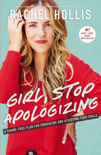 Girl, Stop Apologizing: A Shame-Free Plan for Embracing and Achieving Your Goals cover
