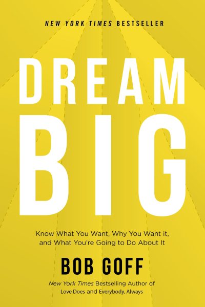 Dream Big: Know What You Want, Why You Want It, and What You’re Going to Do About It cover