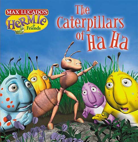 The Caterpillars of Ha-ha (Max Lucado's Hermie & Friends)