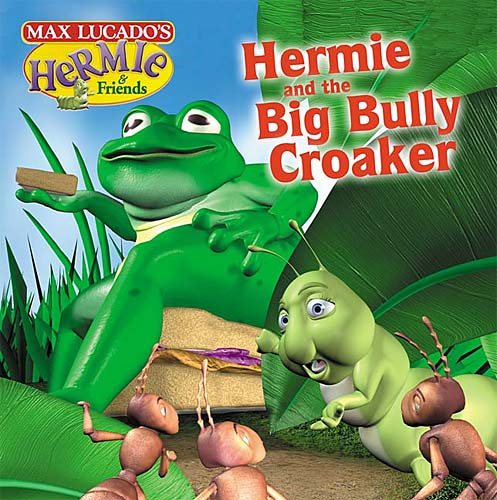 Hermie and the Big Bully Croaker (Max Lucado's Hermie & Friends) cover