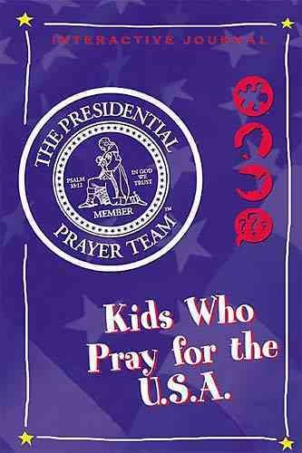 Kids Who Pray for the U.S.A.: Presidential Prayer Team Interactive Journal cover