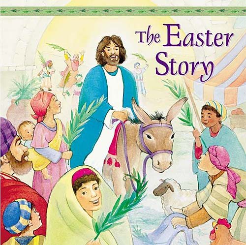 The Easter Story: From the Gospels of Matthew, Mark, Luke, and John cover