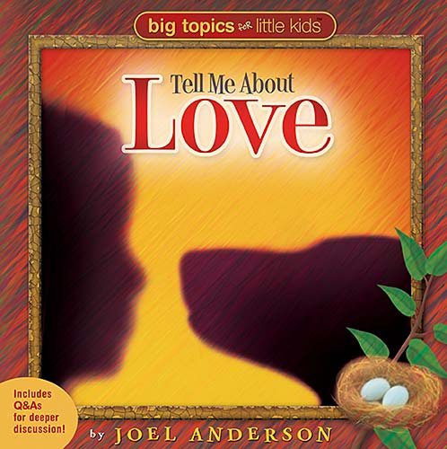 Tell Me About Love (BIG TOPICS FOR LITTLE PEOPLE)