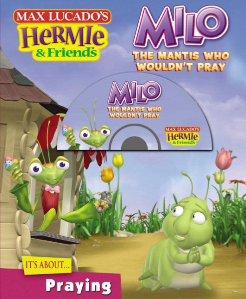 Milo, the Mantis Who Wouldn't Pray (Max Lucado's Hermie & Friends) cover