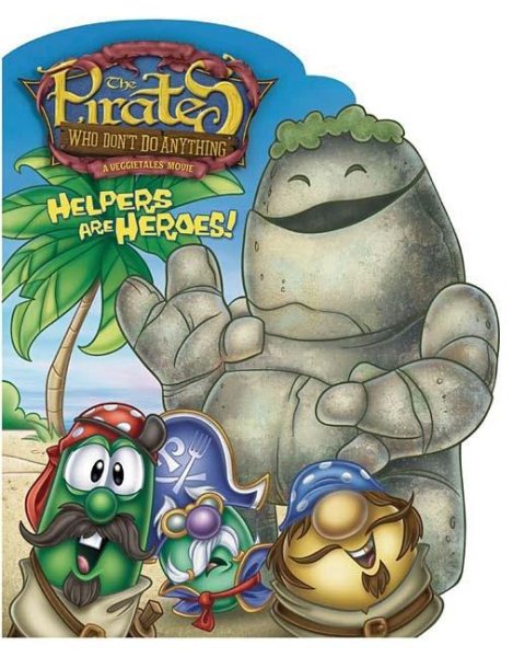 Helpers Are Heroes! (The Pirates Who Don't Do Anything: A Veggietales Movie) cover
