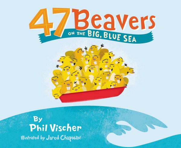 47 Beavers on the Big, Blue Sea cover