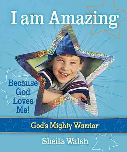 I Am Amazing: Because God Loves Me! (God's Mighty Warrior) cover