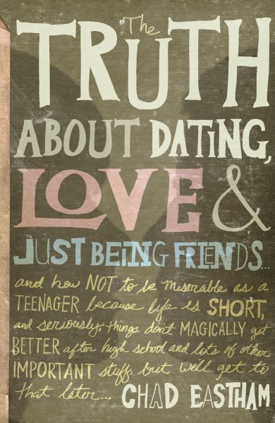 The Truth About Dating, Love, and Just Being Friends cover