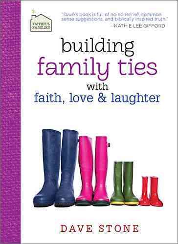 Building Family Ties with Faith, Love, and Laughter (Faithful Families) cover