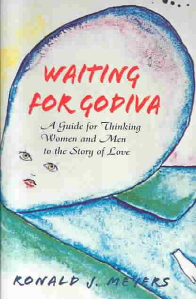Waiting for Godiva: A Guide for Thinking Men and Women to the Story of Love cover