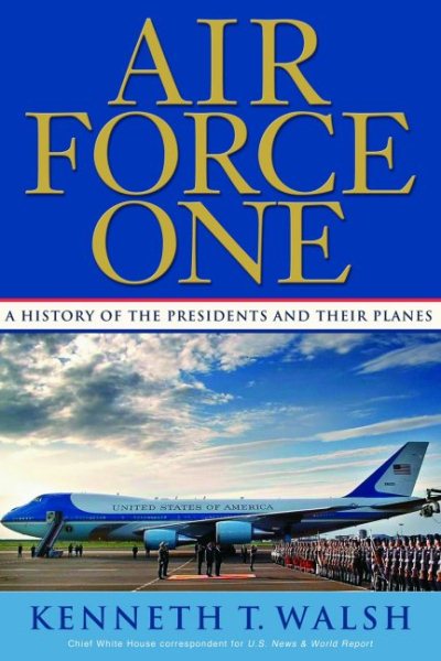 Air Force One: A History of the Presidents and Their Planes cover
