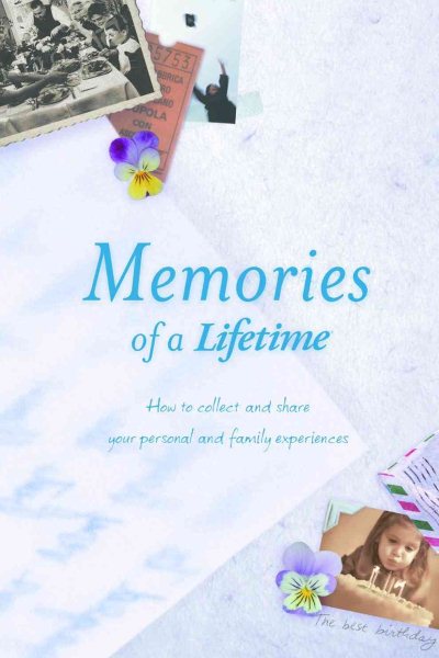 Memories of a Lifetime: How to Collect and Share Your Personal and Family Experience cover
