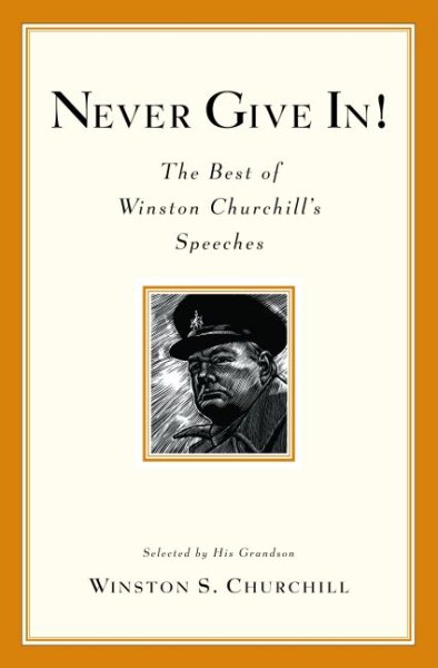 Never Give In!: The Best of Winston Churchill's Speeches cover