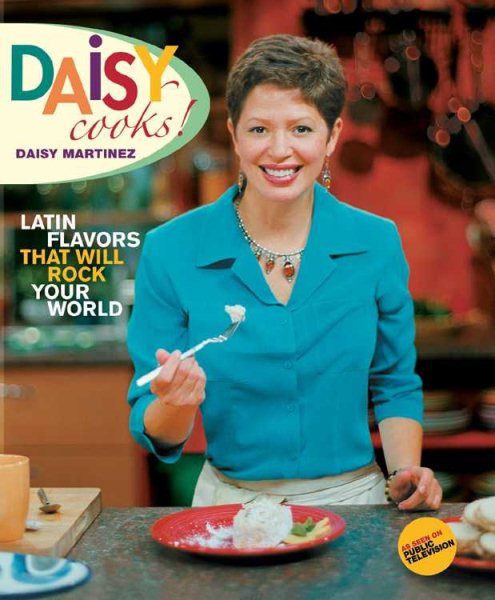 Daisy Cooks: Latin Flavors That Will Rock Your World cover