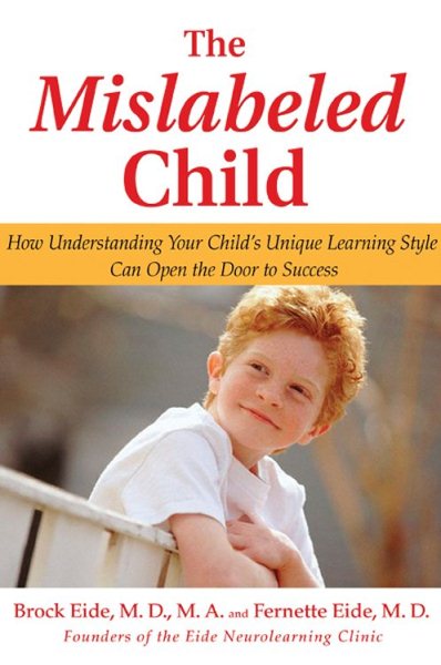 The Mislabeled Child: How Understanding Your Child's Unique Learning Style Can Open the Door to Success cover