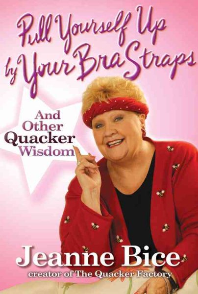 Pull Yourself Up By Your Bra Straps: And Other Quacker Wisdom cover