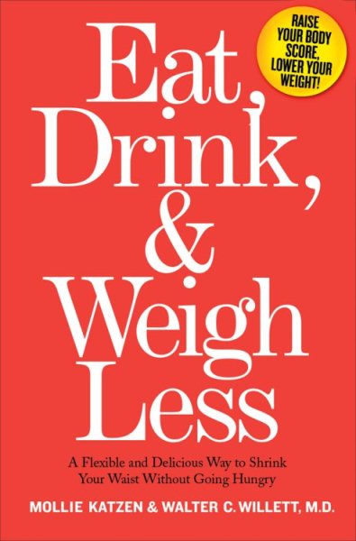 Eat, Drink, and Weigh Less: A Flexible and Delicious Way to Shrink Your Waist Without Going Hungry cover