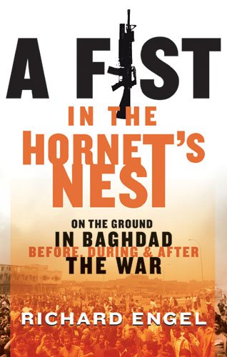 A Fist in the Hornet's Nest: On the Ground in Baghdad Before, During & After the War cover
