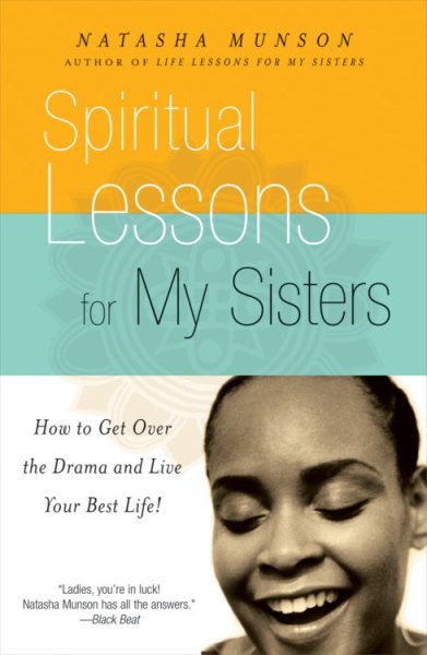 Spiritual Lessons for My Sisters: How to Get Over the Drama and Live Your Best Life! cover