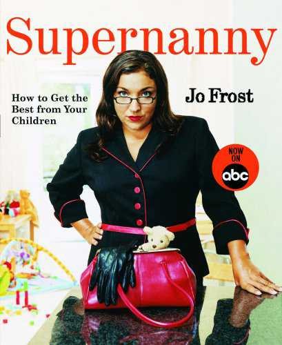 Supernanny: How to Get the Best From Your Children cover