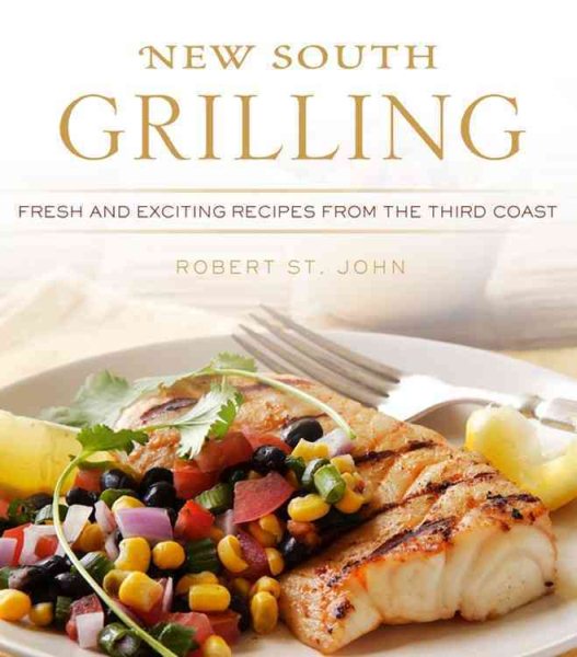 New South Grilling: Fresh and Exciting Recipes from the Third Coast cover