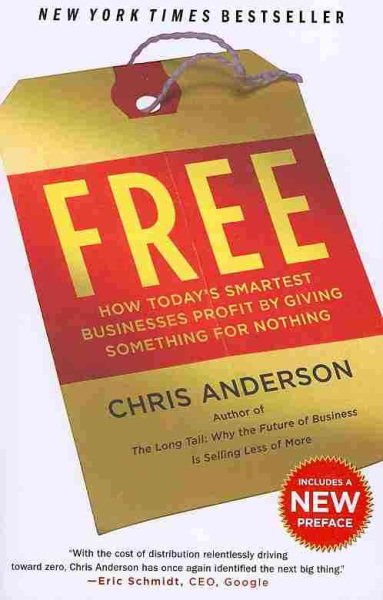 Free: How Today's Smartest Businesses Profit by Giving Something for Nothing cover