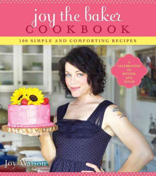 Joy the Baker Cookbook: 100 Simple and Comforting Recipes cover