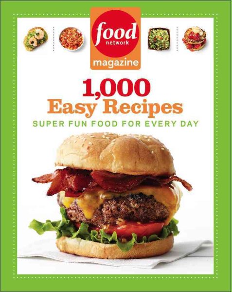 Food Network Magazine 1,000 Easy Recipes: Super Fun Food for Every Day cover