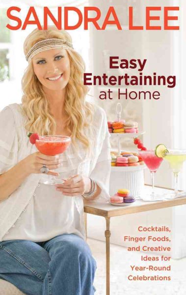 Easy Entertaining at Home: Cocktails, Finger Foods, and Creative Ideas for Year-Round Celebrations cover