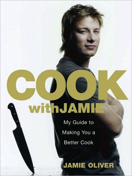 Cook with Jamie: My Guide to Making You a Better Cook cover