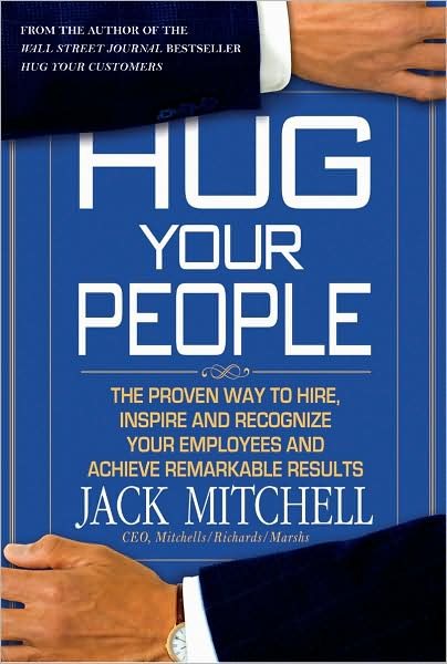 Hug Your People: The Proven Way to Hire, Inspire, and Recognize Your Employees and Achieve Remarkable Results cover