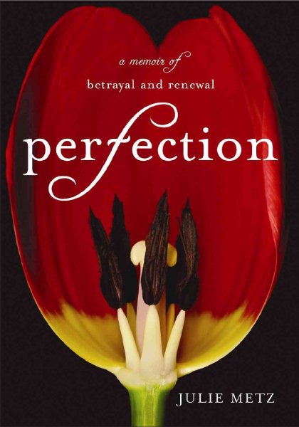 Perfection: A Memoir of Betrayal and Renewal cover