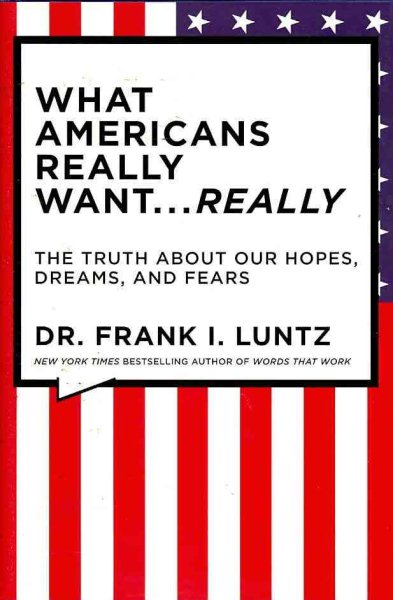 What Americans Really Want...Really: The Truth About Our Hopes, Dreams, and Fears cover
