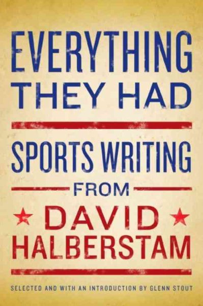 Everything They Had: Sports Writing from David Halberstam cover