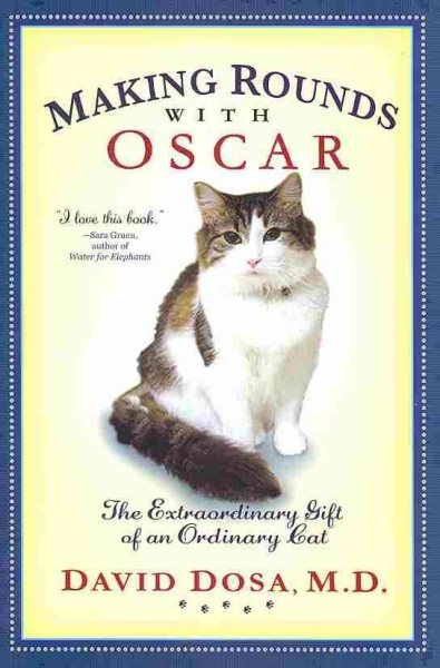 Making Rounds with Oscar: The Extraordinary Gift of an Ordinary Cat cover