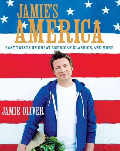 Jamie's America: Easy Twists on Great American Classics, and More cover