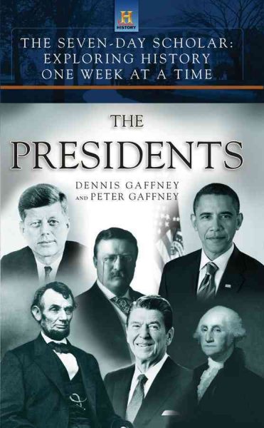 The Seven-Day Scholar: The Presidents: Exploring History One Week at a Time (Seven-Day Scholar: Exploring History One Week at a Time) cover