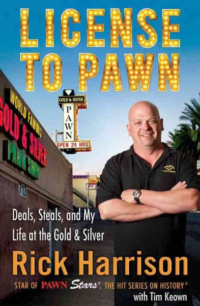 License to Pawn: Deals, Steals, and My Life at the Gold & Silver