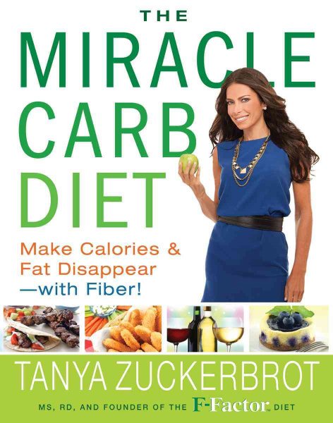 The Miracle Carb Diet: Make Calories and Fat Disappear--with Fiber! cover