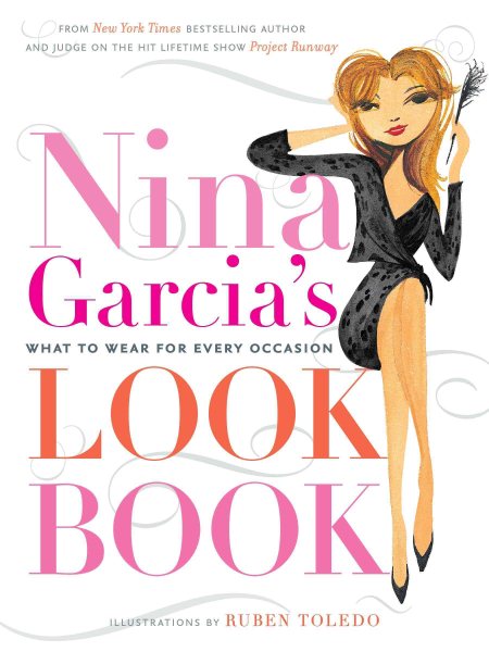 Nina Garcia's Look Book: What to Wear for Every Occasion cover
